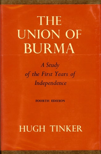 The Union of Burma: A Study of the First Years of Independence