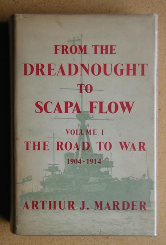 The Road to War, 1904-1914: From the Dreadnought to Scapa, Vol 1