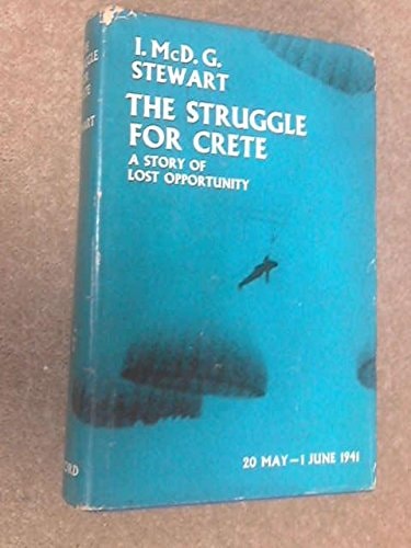 The Struggle for Crete, 20 May-1 June, 1941: A Story of Lost Opportunity