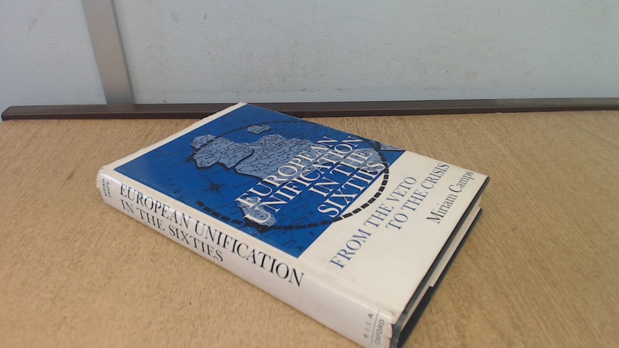 European Unification in the Sixties: From the Veto to the Crisis