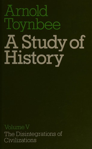 A Study of History: The Disintegrations of Civilizations