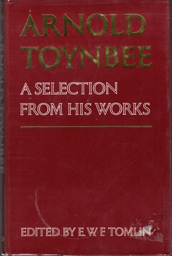 Arnold Toynbee: A Selection From His Works