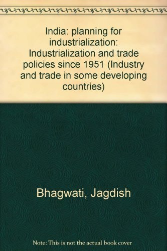 India: Planning for Industrialization: Industrialization and Trade Policies Since 1951