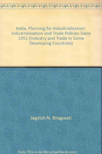 India, Planning for Industrialization: Industrialization and Trade Policies Since 1951