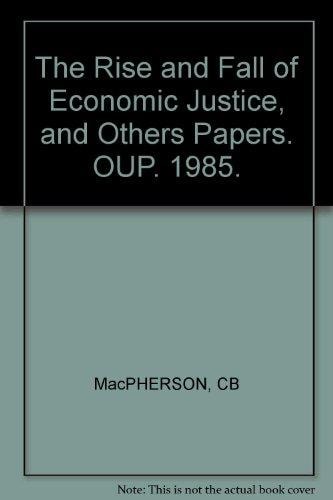 The Rise and Fall of Economic Justice and Other Essays