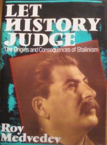 Let History Judge: The Origin and Consequences of Stalinism