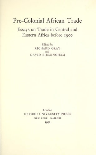 Pre-Colonial African Trade: Essays on Trade in Central and Eastern Africa Before 1900