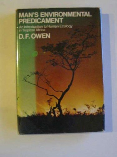Man's Environmental Predicament: An Introduction to Human Ecology in Tropical Africa