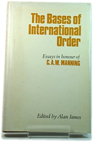 The Bases of International Order: Essays in Honour of C. A. W. Manning