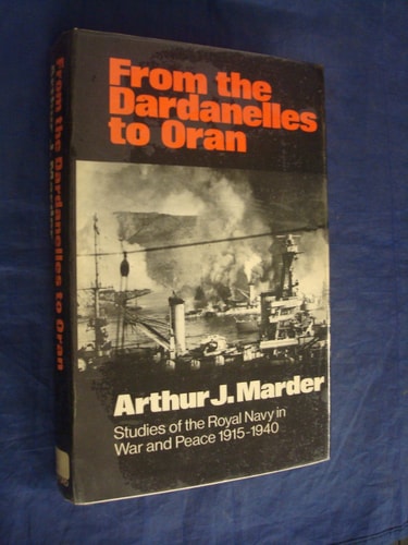From the Dardanelles to Oran: Studies of the Royal Navy in War and Peace 1915-1940