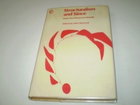 Structuralism and Since: From Lévi-Strauss to Derrida