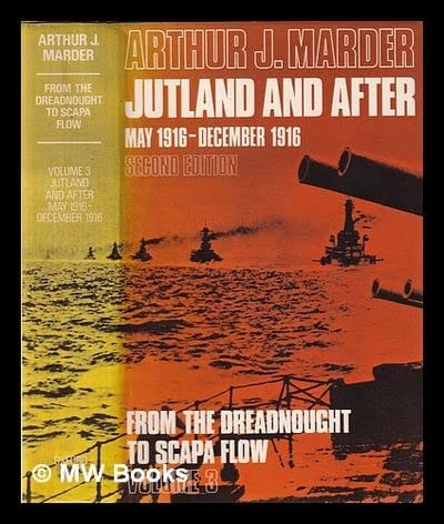 From the Dreadnought to Scapa Flow: The Royal Navy in the Fisher Era, 1904-1919, Vol. 3: Jutland and After