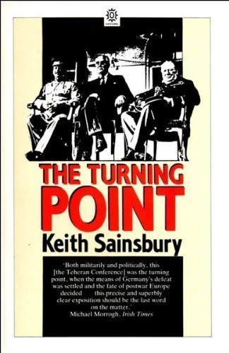 The Turning Point: Roosevelt, Stalin, Churchill, and Chiang-Kai-Shek, 1943: The Moscow, Cairo, and Teheran Conferences