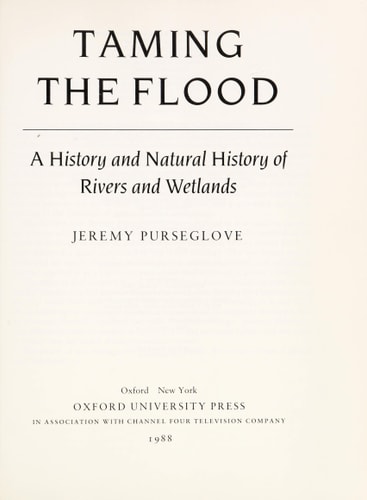 Taming the Flood: A History and Natural History of Rivers and Wetlands