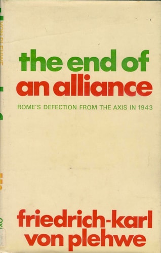 The End of an Alliance: Rome's Defection from the Axis in 1943