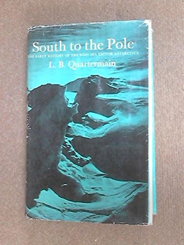 South to the Pole: The Early History of the Ross Sea Sector Antarctica