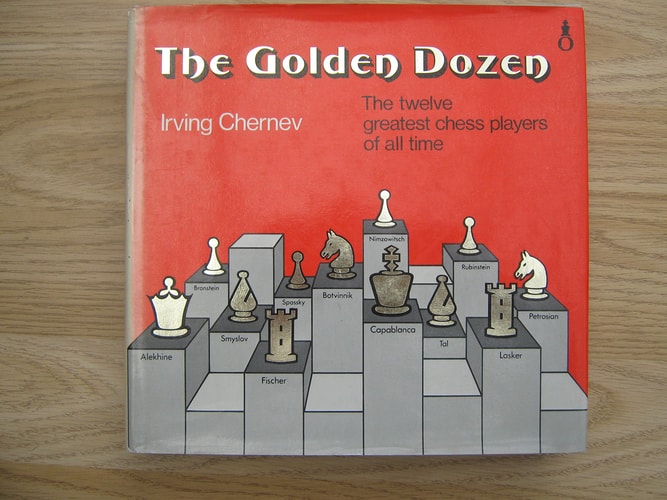 The Golden Dozen: The Twelve Greatest Chess Players of All Time