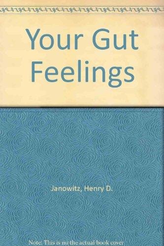 Your Gut Feelings: A Complete Guide to Living Better with Intestinal Problems