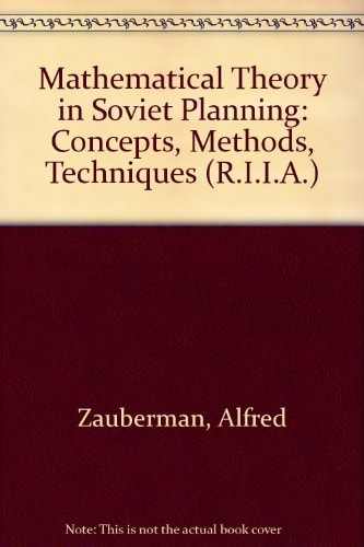 Mathematical Theory in Soviet Planning: Concepts, Methods, Techniques