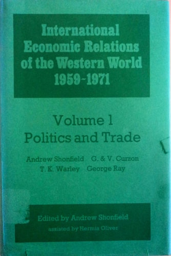 Politics and Trade: International Economic Relations of the Western World, 1959-1971, Vol 1