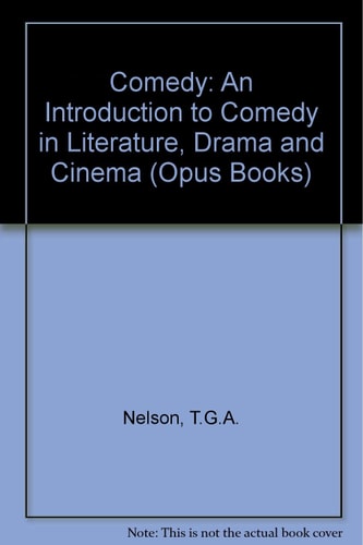 Comedy: An Introduction to Comedy in Literature, Drama, and Cinema (O P U S)