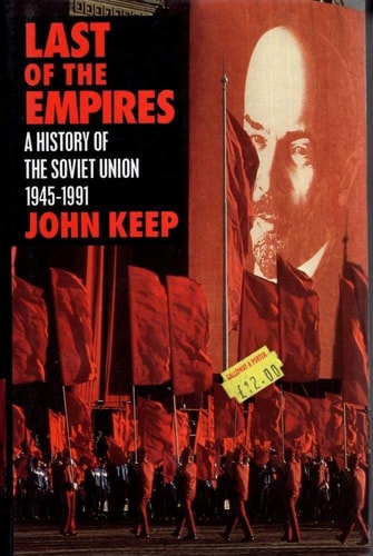Last of the Empires: A History of the Soviet Union, 1945-1991