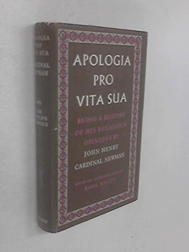 Apologia Pro Vita Sua: Being a History of His Religious Opinions