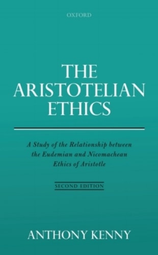 The Aristotelian Ethics: A Study of the Relationship between the Eudemian and Nicomachean Ethics of Aristotle