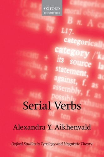 Serial Verbs: Oxford Studies in Typology and Linguistic Theory