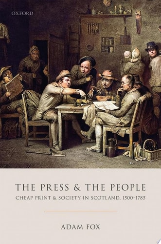 The Press and the People: Cheap Print and Society in Scotland, 1500-1785
