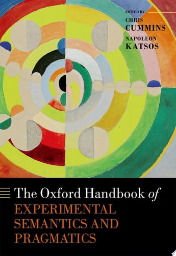 The Oxford Handbook of Experimental Semantics and Pragmatics