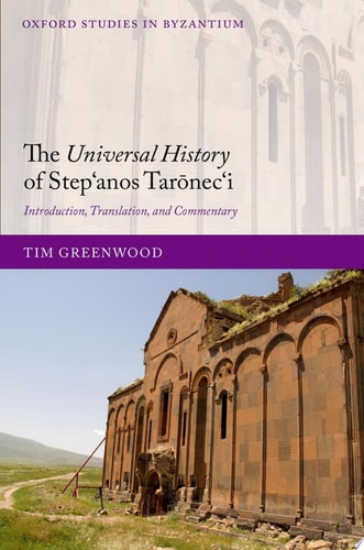 The Universal History of Stepʻanos Tarōnecʻi: Introduction, Translation, and Commentary