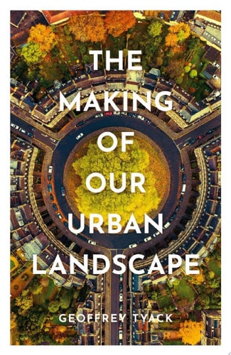 The Making of the English Urban Landscape