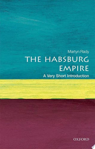 The Habsburg Empire: A Very Short Introduction