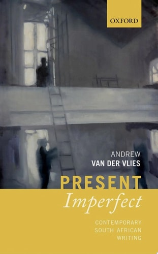 Present Imperfect: Contemporary South African Writing