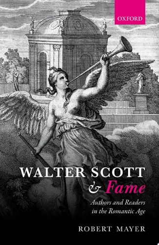 Walter Scott and Fame: Authors and Readers in the Romantic Age