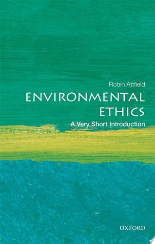 Environmental Ethics: A Very Short Introduction
