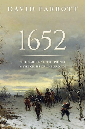 1652: The Cardinal, the Prince, and the Crisis of the Fronde