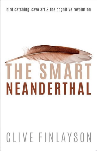The Smart Neanderthal: Bird Catching, Cave Art, and the Cognitive Revolution