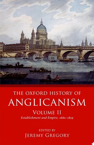 The Oxford History of Anglicanism: Volume II