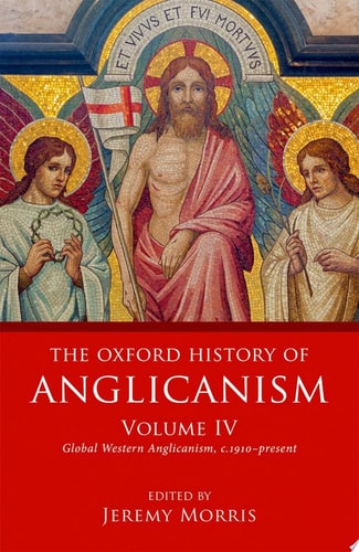 The Oxford History of Anglicanism: Volume IV