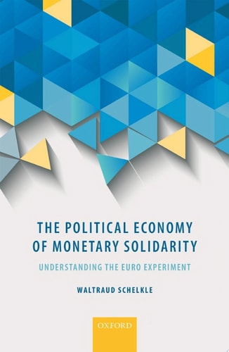 The Political Economy of Monetary Solidarity: Understanding the Euro Experiment