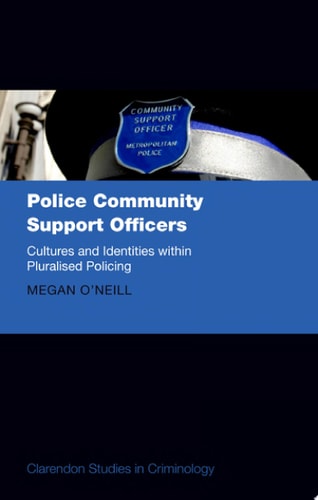 Police Community Support Officers: Cultures and Identities Within Pluralised Policing