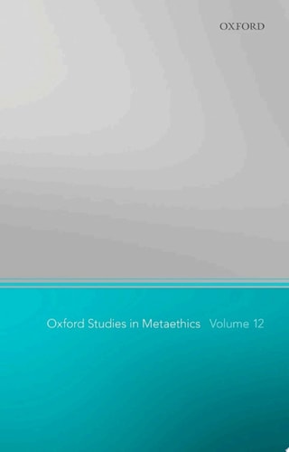 Oxford Studies in Metaethics: Volume 12
