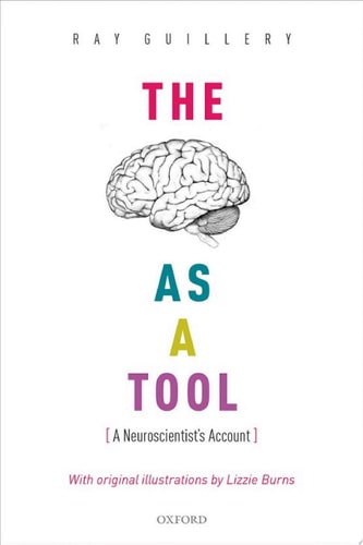 The Brain as a Tool: A Neuroscientist's Account