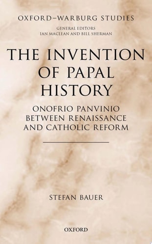 The Invention of Papal History: Onofrio Panvinio Between Renaissance and Catholic Reform