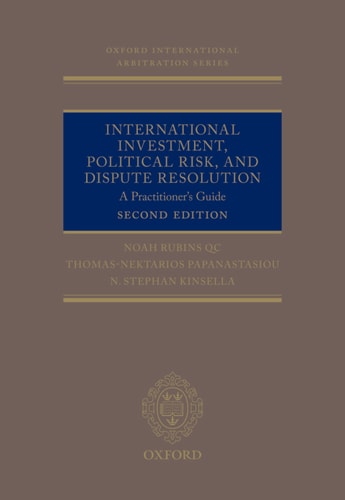 International Investment, Political Risk, and Dispute Resolution: A Practitioner's Guide