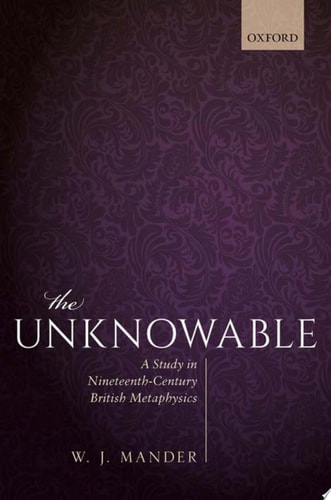 The Unknowable: A Study in Nineteenth-Century British Metaphysics