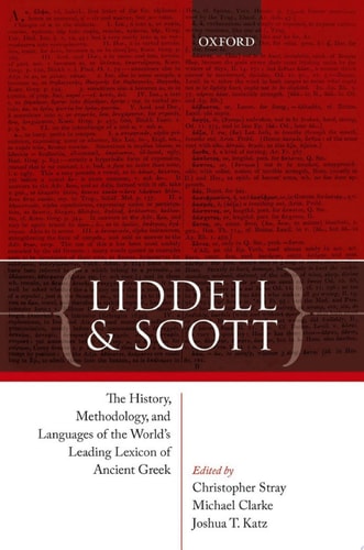 Liddell and Scott: The History, Methodology, and Languages of the World's Leading Lexicon of Ancient Greek