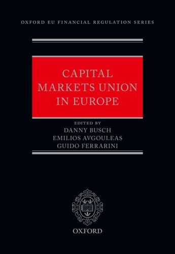 Capital Markets Union in Europe (Oxford EU Financial Regulation)